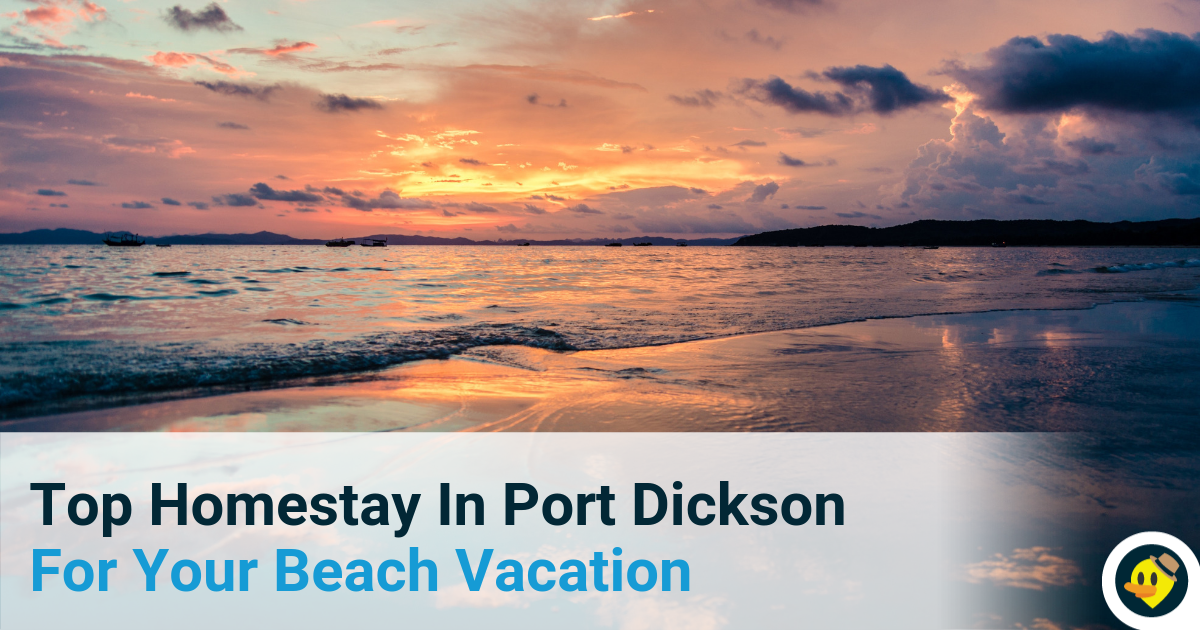 Top Homestay In Port Dickson For Your Beach Vacation Featured Image